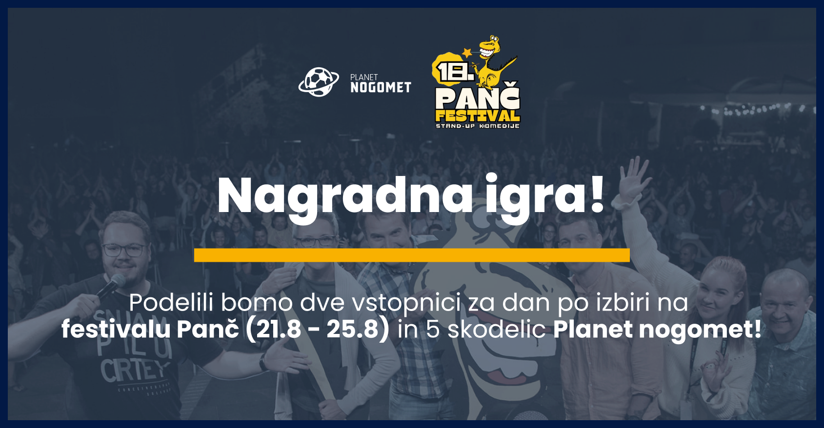 Planet nogomet te pelje na PANČ, največji stand-up festival v regiji: Osvojite paket dveh vstopnic in druge nagrade